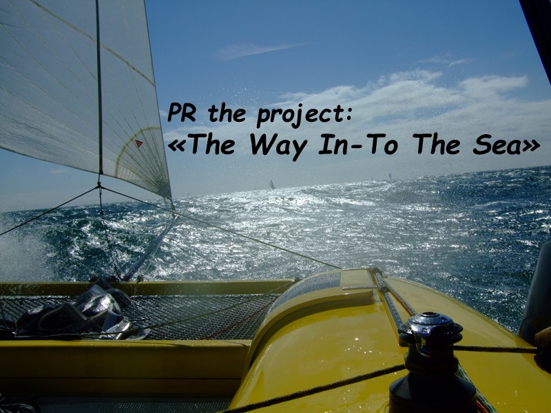 PR the project: «The Way In-To The Sea» 1 PR the project: «The Way In-To The Sea» 1